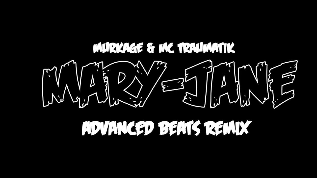 Murkage & MC Traumatik - Mary Jane (Advanced Beats Remix)