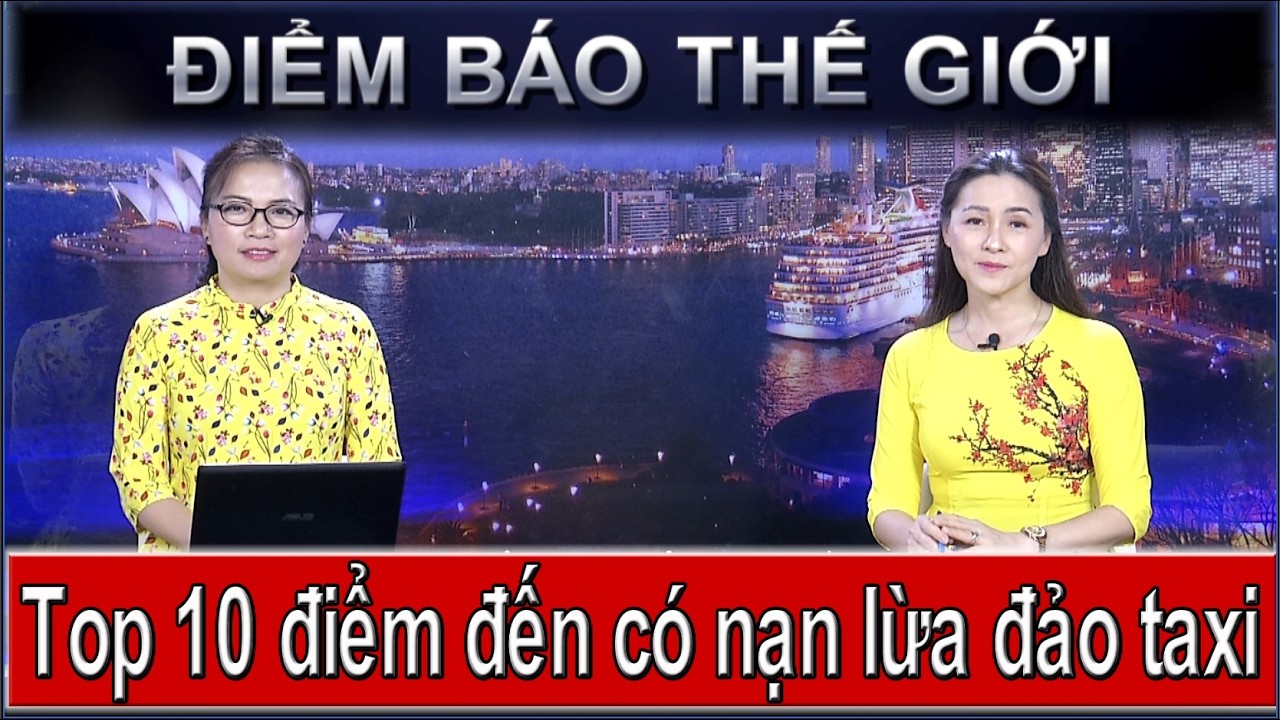 ĐIỂM BÁO THẾ GIỚI - 24/02/2026: TOP 10 ĐIỂM ĐẾN CÓ NẠN LỪA ĐẢO TAXI