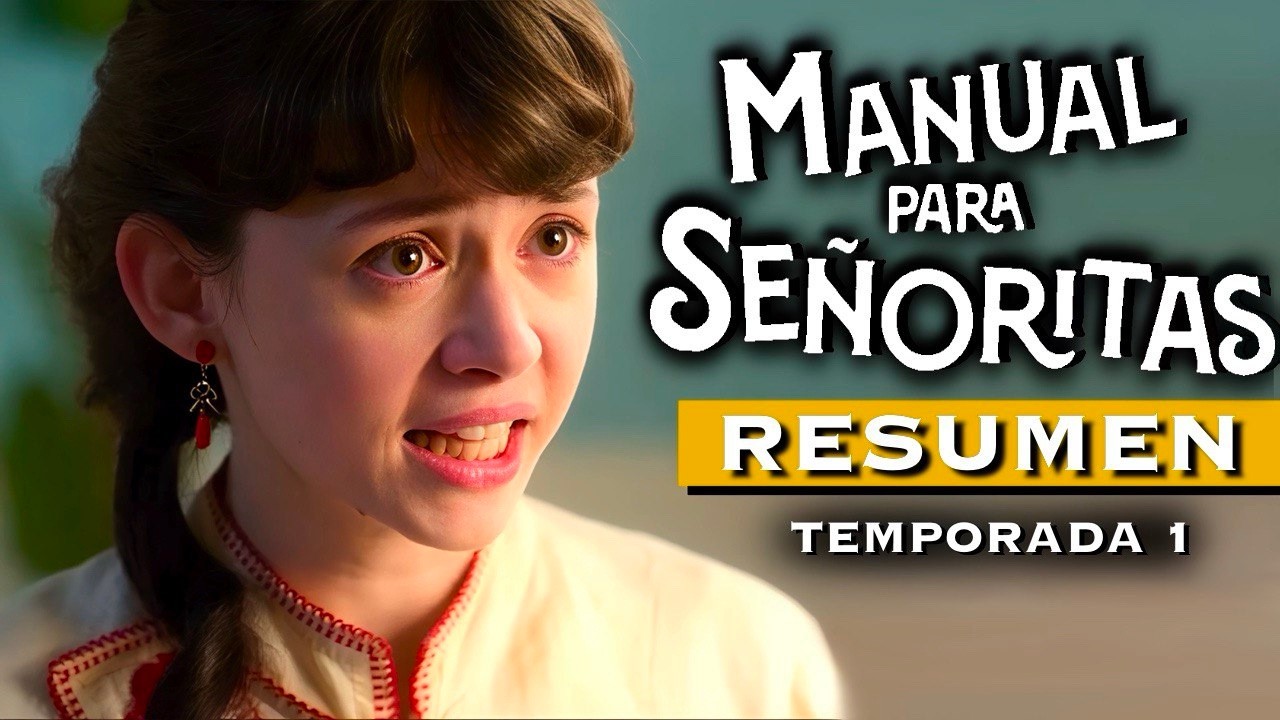 MANUAL PARA SEÑORITAS | Temporada 1 RESUMEN en 11 minutos