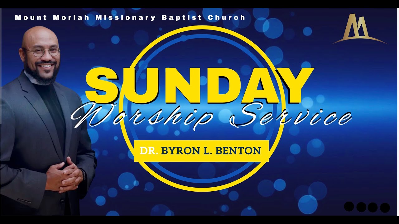 Sunday Morning Worship Service with Pastor Byron L. Benton 10:00A.M.