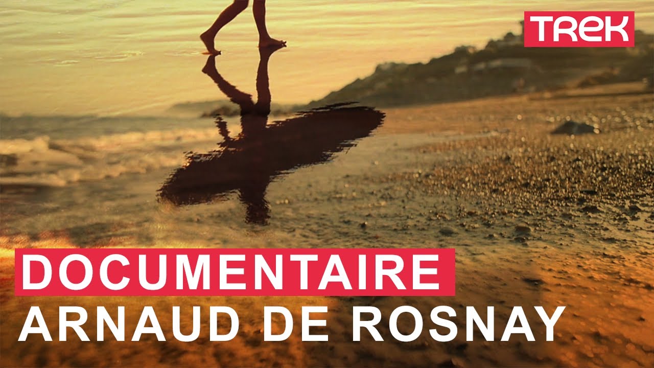 Arnaud De Rosnay, au-delà du défi - DOCUMENTAIRE EN INTEGRALITE - Trek TV