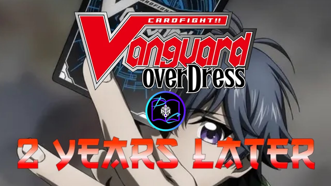 How OverDress Changed Cardfight Vanguard for the Better (and worse?) | Devlin Cassidy | The Scholar