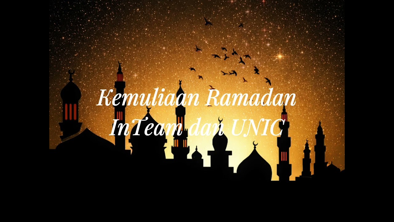 Kemuliaan Ramadan - InTeam dan UNIC
