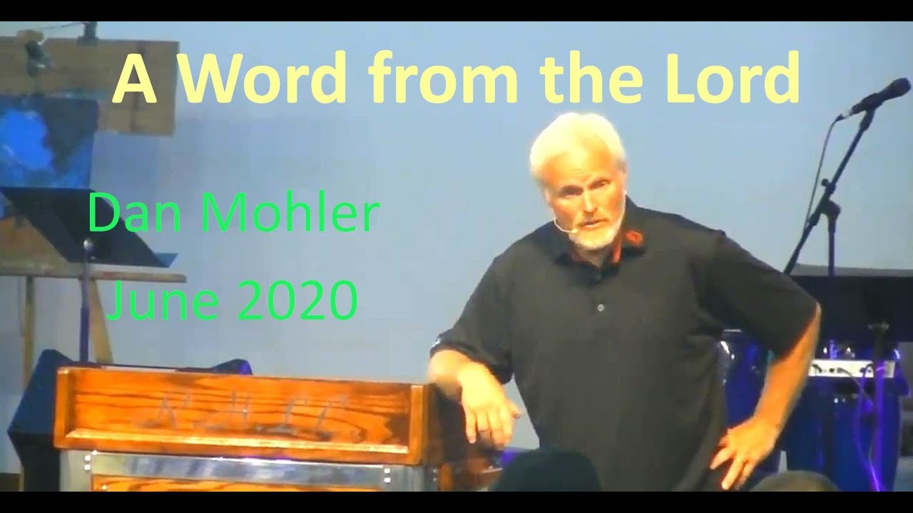 ✝️ Dan Mohler -Word from the LORD for the whole World June 2020