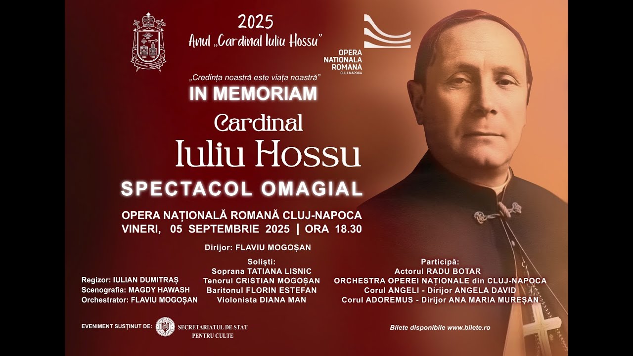 IN MEMORIAM CARDINAL IULIU HOSSU, SPECTACOL OMAGIAL, 5.9.2025, 18:30 -  Opera Națională Cluj-Napoca