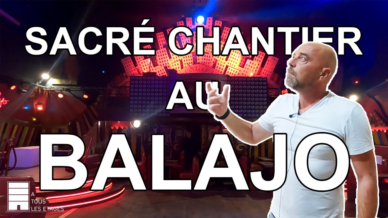 Sacré chantier au Balajo !