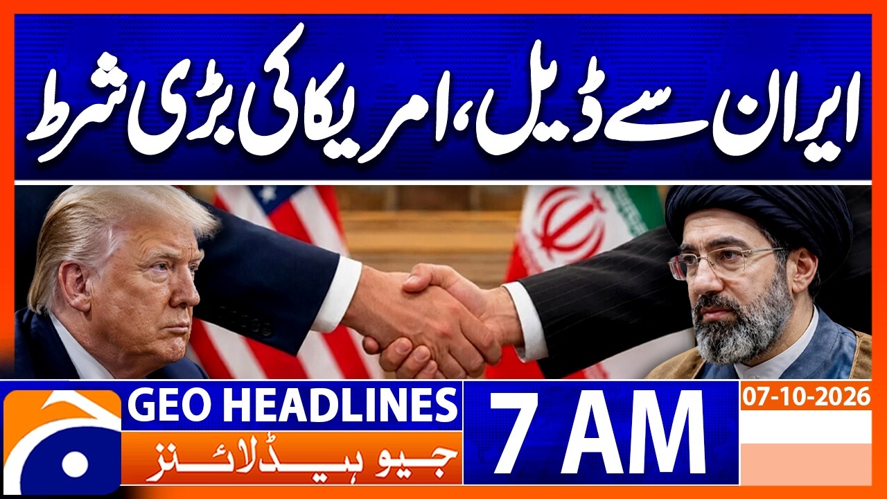 Iran-US Deal - America&rsquo;s Big Demand Revealed | 7 AM Geo News Headlines (7th Oct 2026)