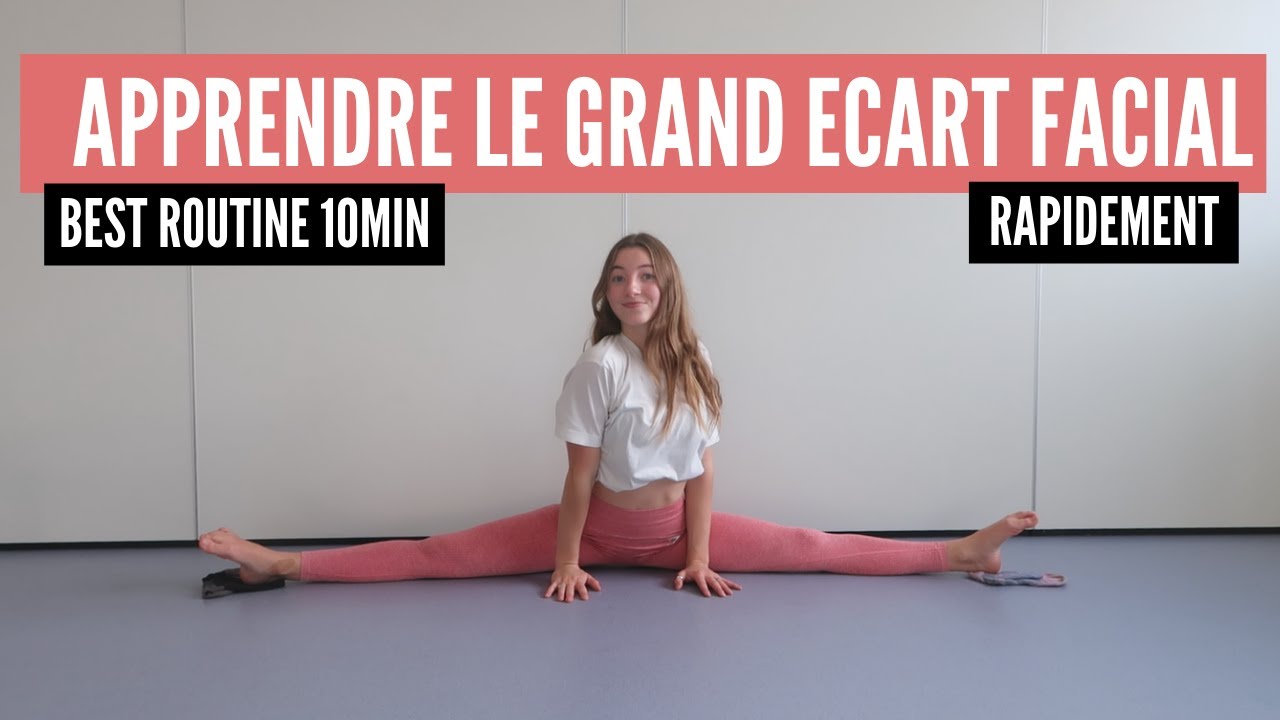 APPRENDRE LE GRAND ECART FACIAL | ROUTINE 10 MIN