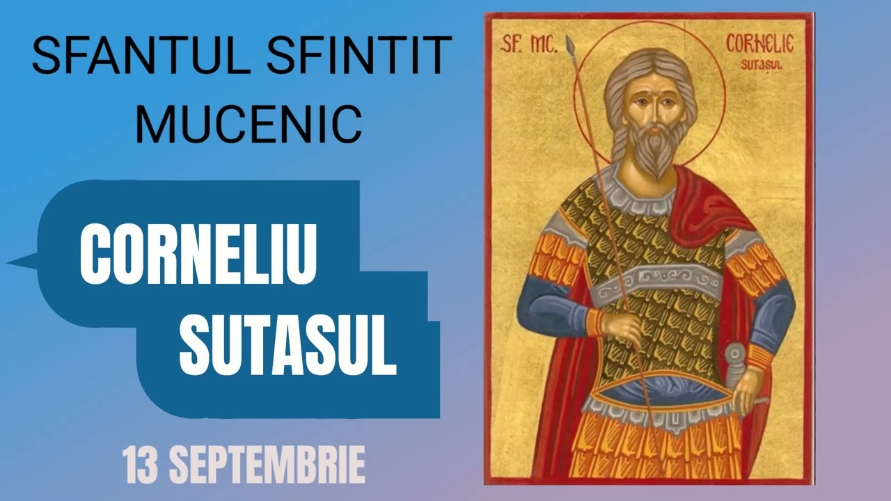 SFANTUL SFINTIT MUCENIC CORNELIU SUTASUL - 13 septembrie