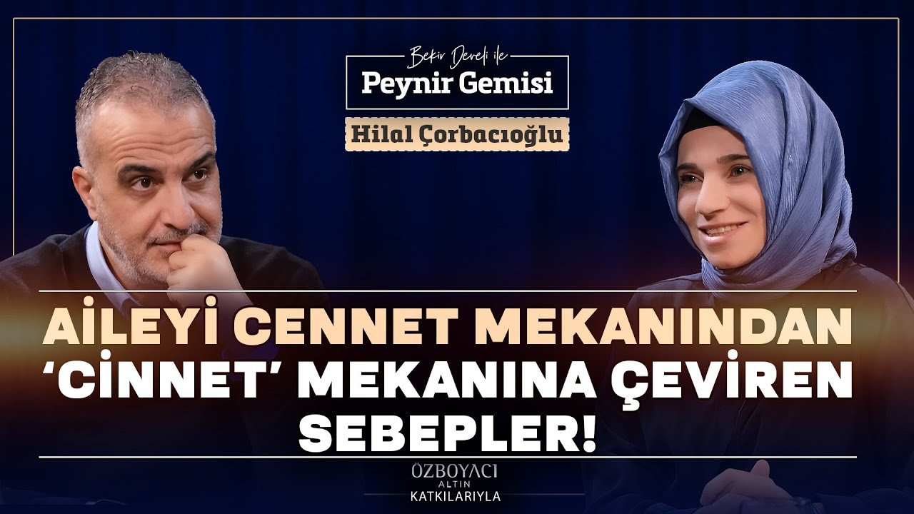 Aile Cennet Mekanıdır. Cinnet Mekanı Değildir | Bekir Develi ile Peynir Gemisi | Hilal Çorbacıoğlu