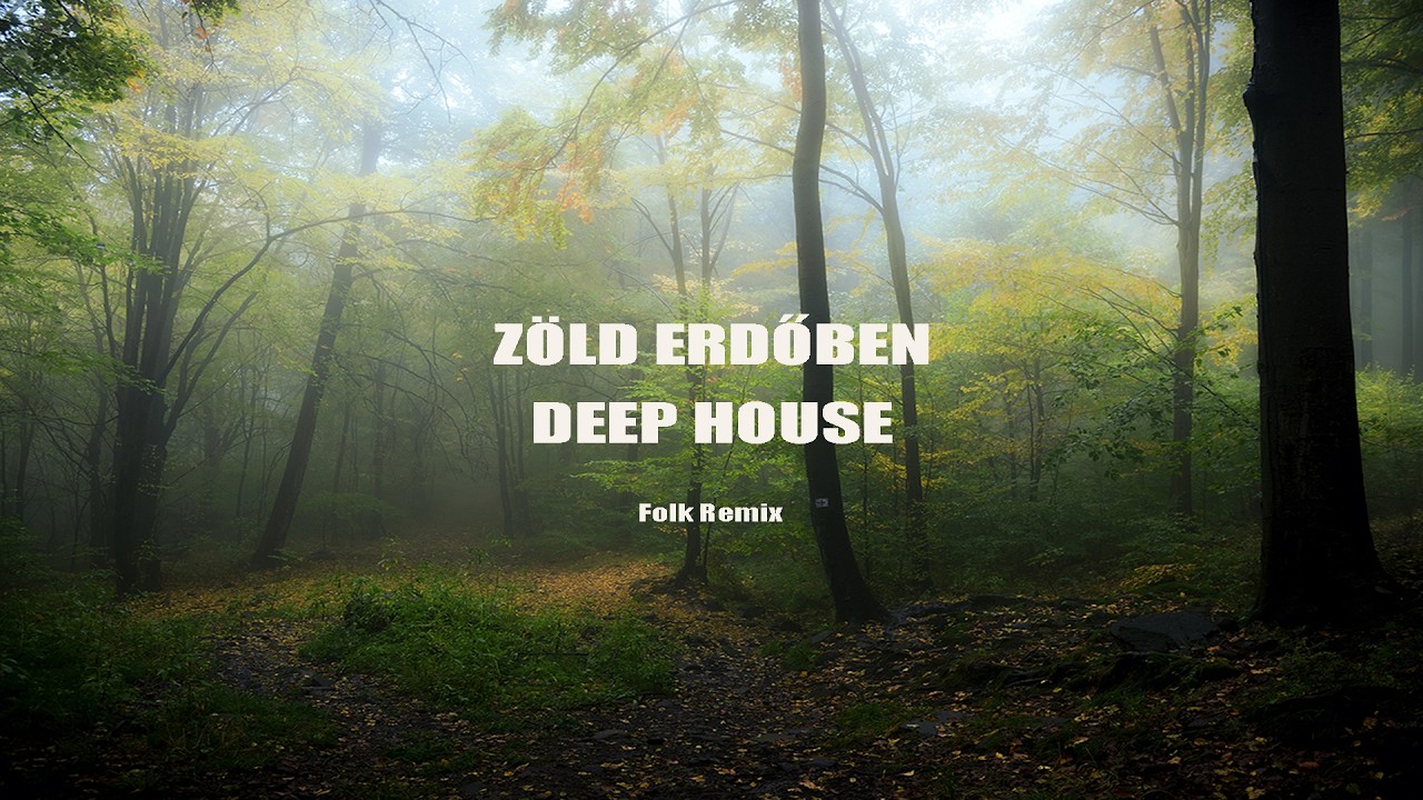Hungarian Folk Deep House | Zöld Erdőben De Magas (Deep Melodic Progressive House 121 BPM)