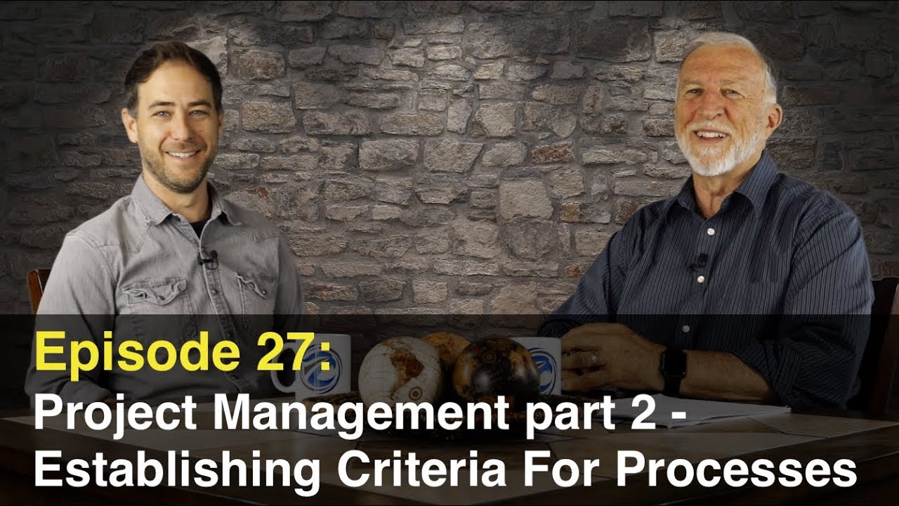 Episode 27: Project Management Part 2 - Establishing Criteria For Processes