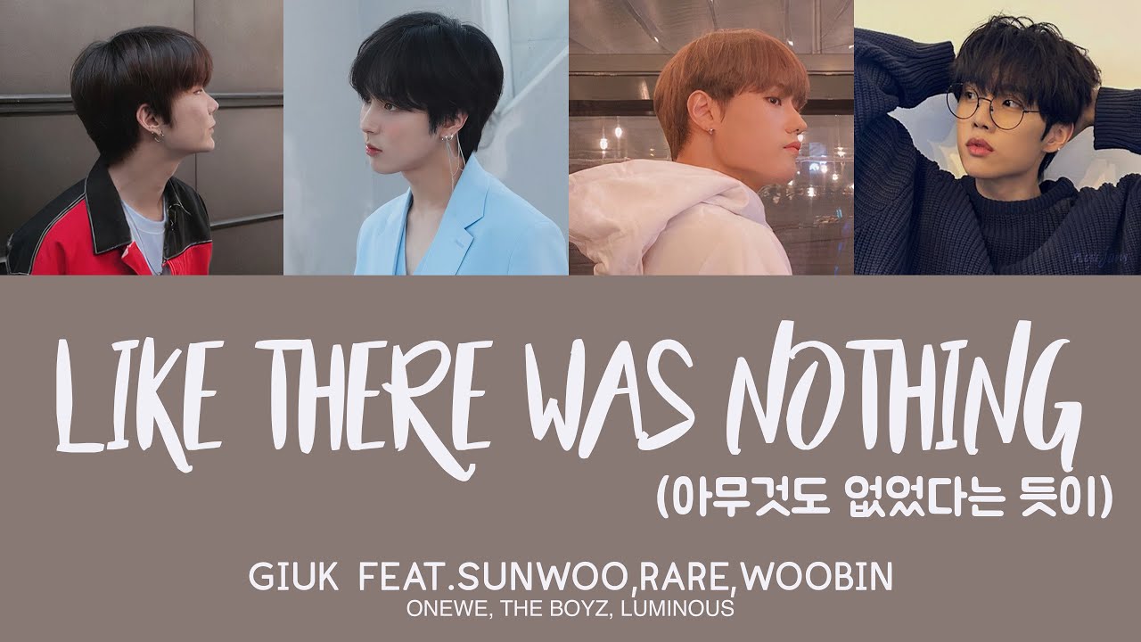 GIUK - 아무것도 없었다는 듯이 Remix (Like There Was Nothing)(Ft.SUNWOO,RARE,WOOBIN) [Han|Rom|Eng Lyrics] [POR]