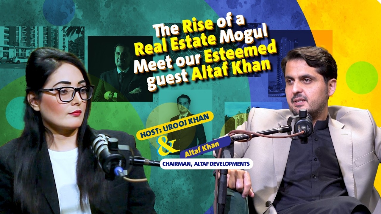The Rise of a Real Estate Mogul |  Meet our Esteemed guest Altaf Khan | Urooj Khan | Podcast