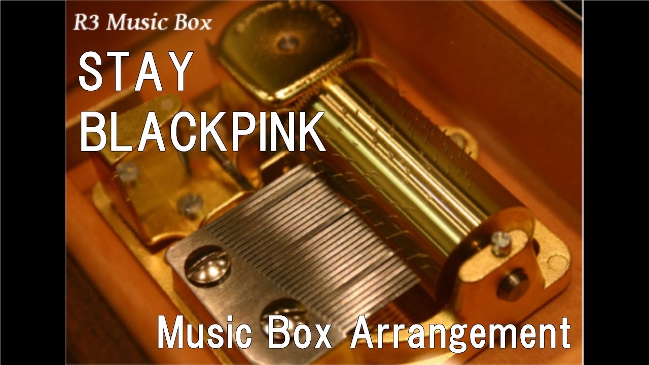 STAY/BLACKPINK [Music Box]