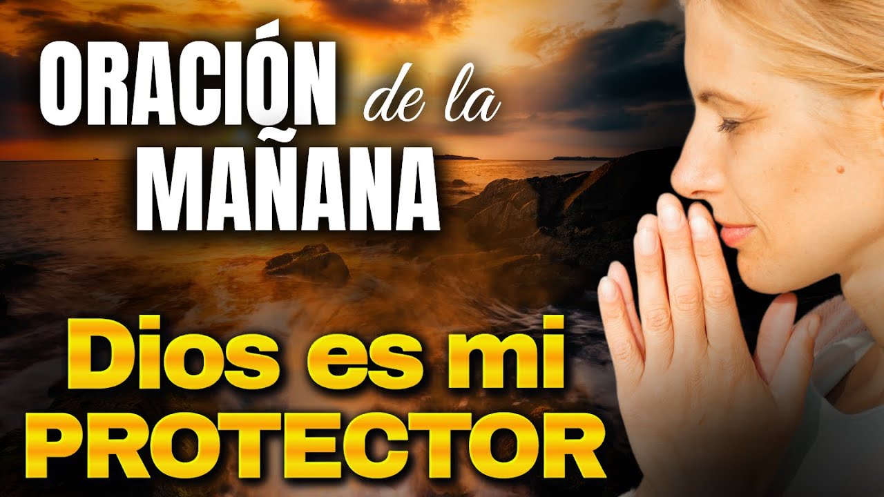 🚨ORACIÓN DE LA MAÑANA - DIOS ES MI PROTECTOR 🙌