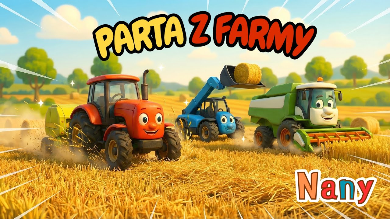 Parta z farmy - ANIMOVANÁ VERZE dětské písničky o traktoru, kombajnu a nakladači. 