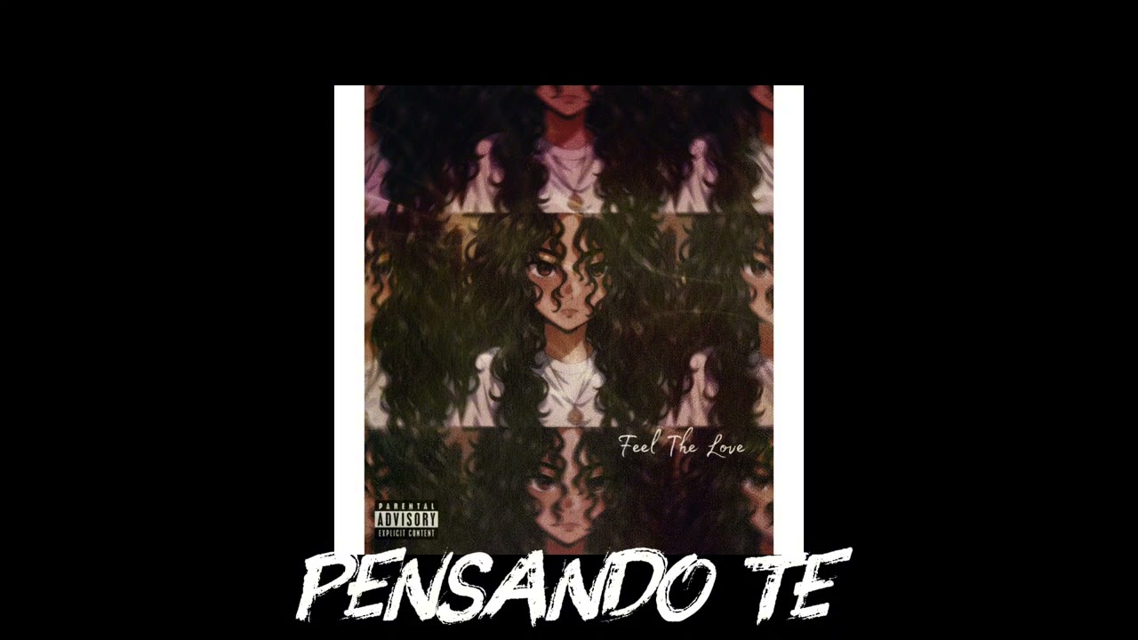 PENSANDO TE ( FEEL THE LOVE EP )