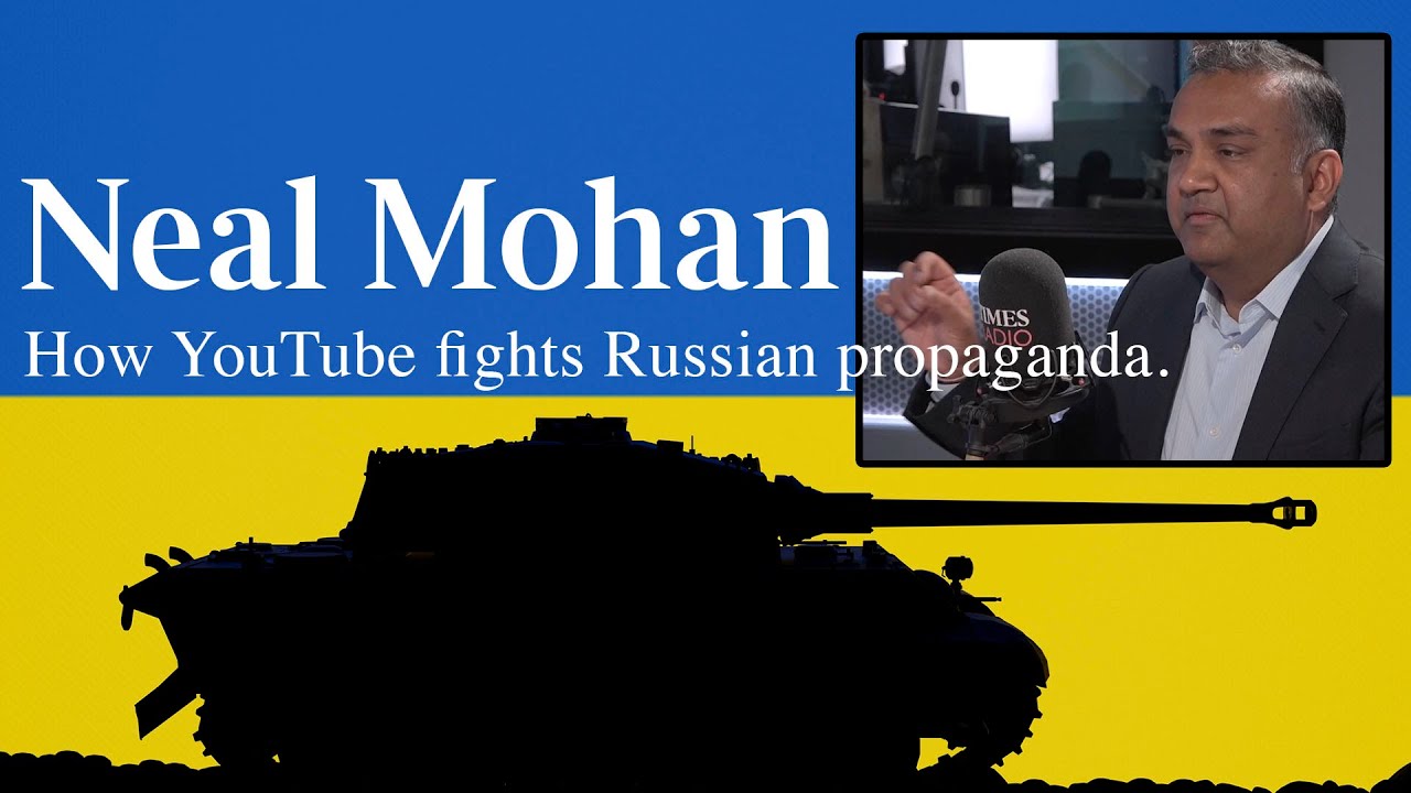 How is YouTube fighting Russian war propaganda? | Neal Mohan interview