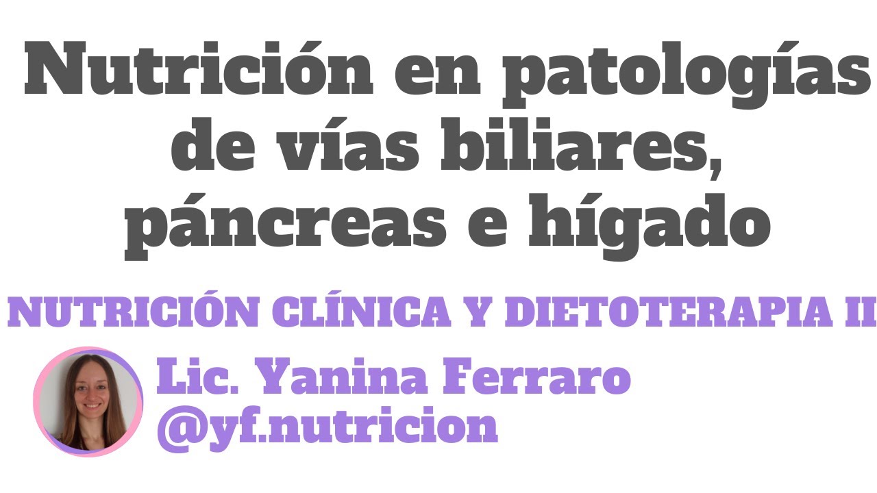 Nutrición en patologías de páncreas, vesícula, vías biliares e hígado
