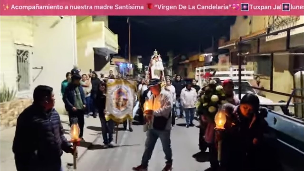 ✨Acompañamiento a nuestra madre Santísima 🌹“Virgen De La Candelaria”💖🎆Tuxpan Jal🎆