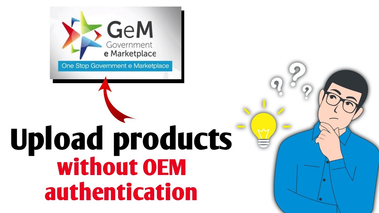 How to Upload products on GEM Portal without OEM authentication at short cut method?