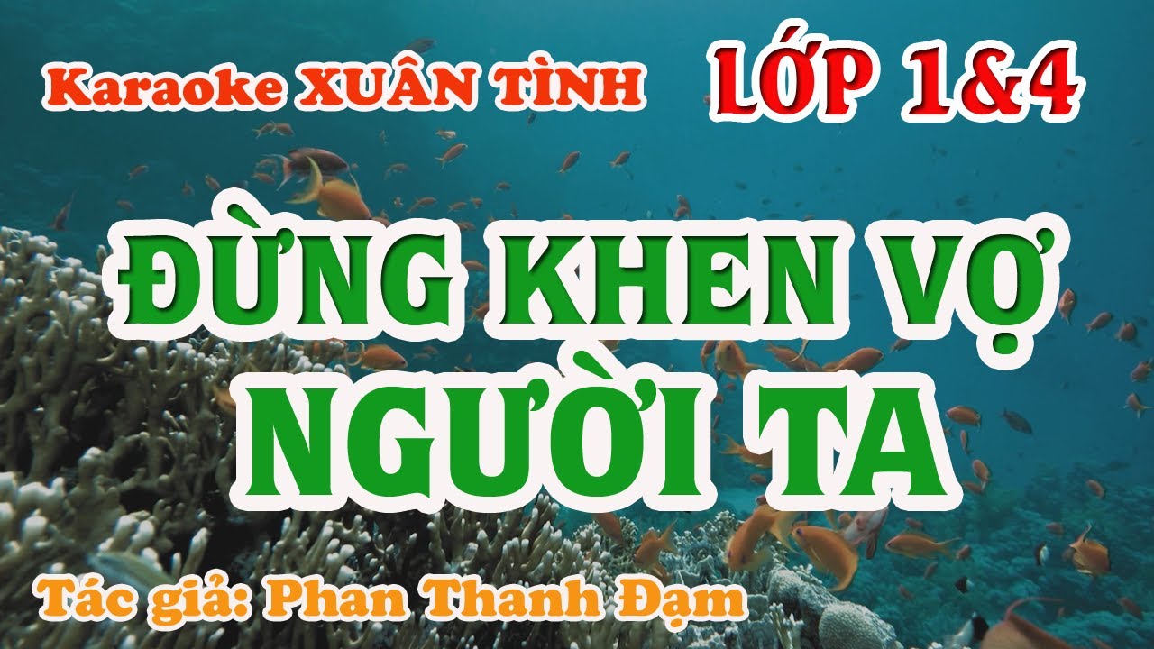 Đừng Khen Vợ Người Ta - Karaoke Thể Điệu Xuân Tình - Tác giả: Phan Thanh Đạm
