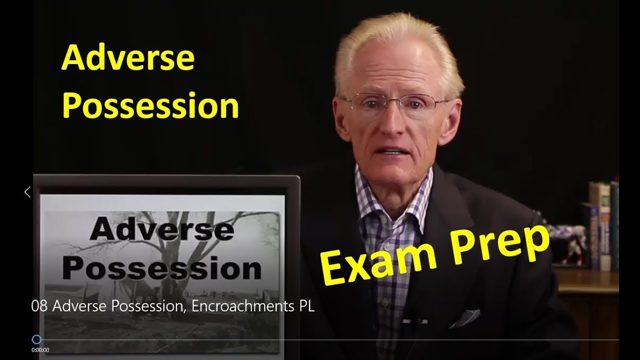08 Adverse Possession, Encroachments: Arizona Real Estate License Exam Prep