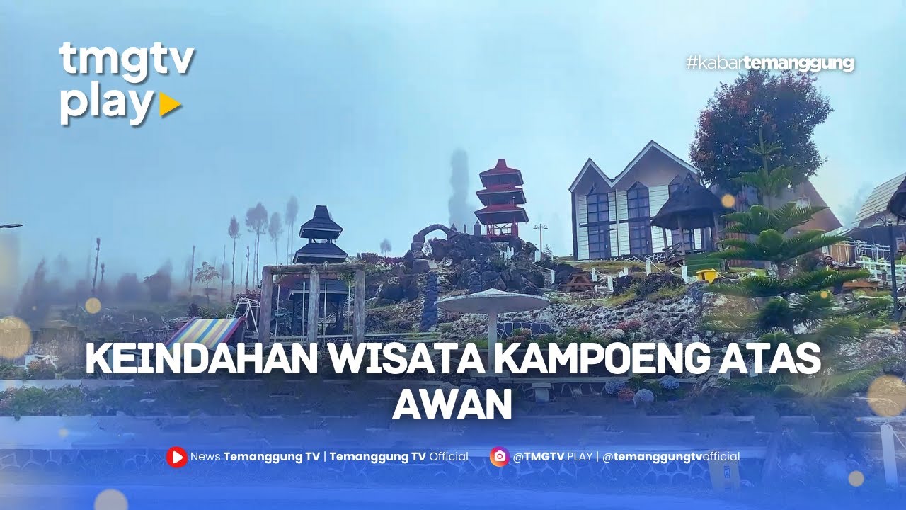 KEINDAHAN WISATA KAMPOENG ATAS AWAN