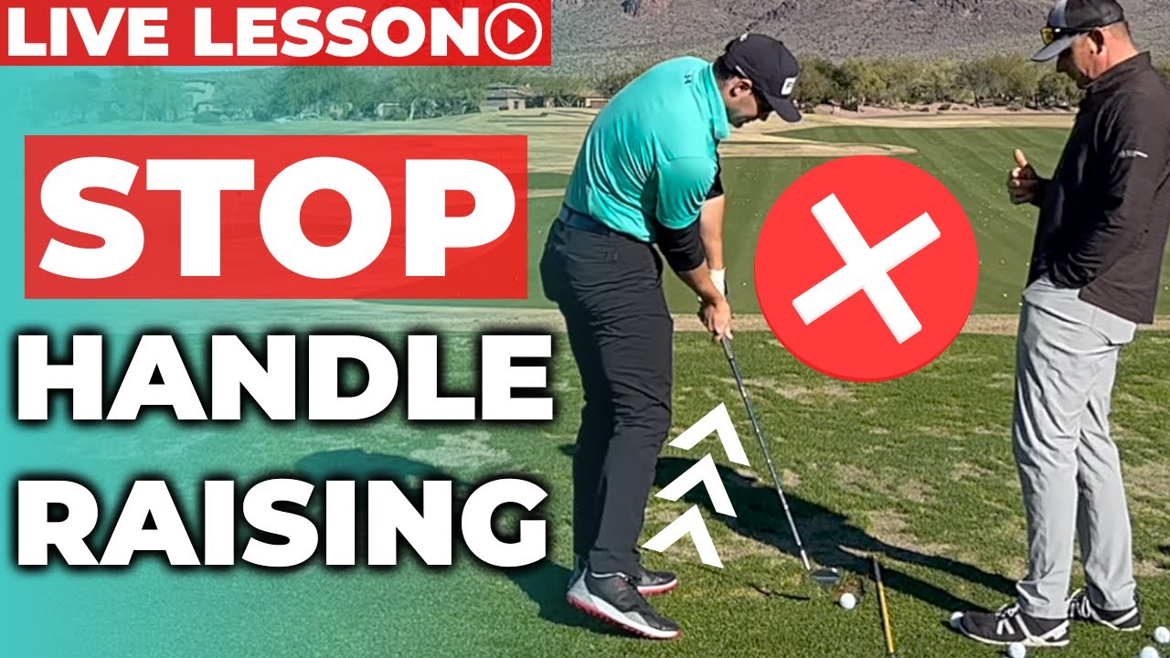 Golf Lesson: STOP Raising A High Handle At Impact