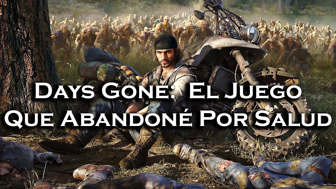 | Days Gone: El Juego Que TUVE QUE DEJAR por SALUD MENTAL |
