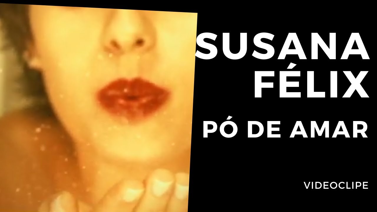 Susana Félix - Pó de amar [Official Video, 2002]