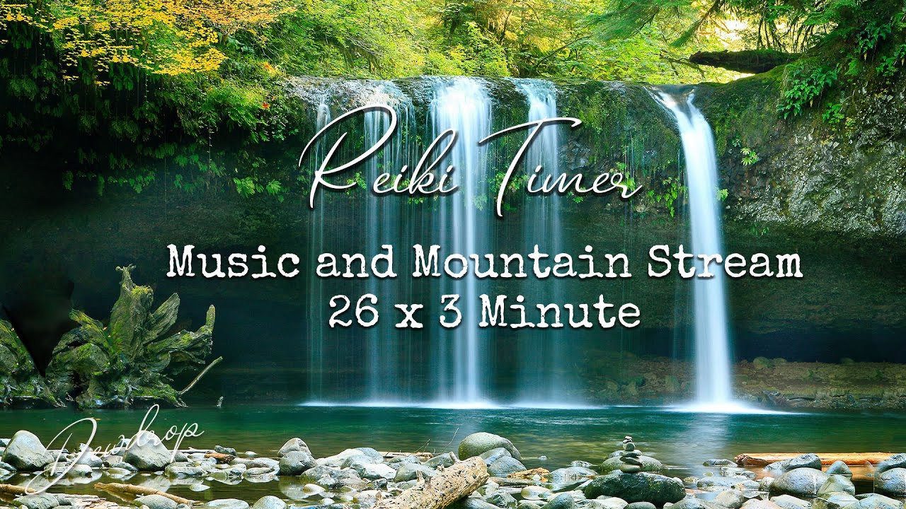 Reiki 3 Minute Timer Music and Nature Sounds ~ Mountain Stream and Ocean ~  26 x 3 Minute Bells
