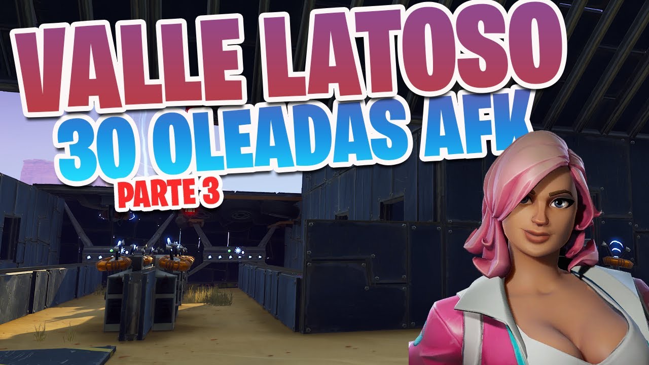 Fortnite Salvar el Mundo l Construccion de 30 Oleadas Valle Latoso AFK l Parte 3