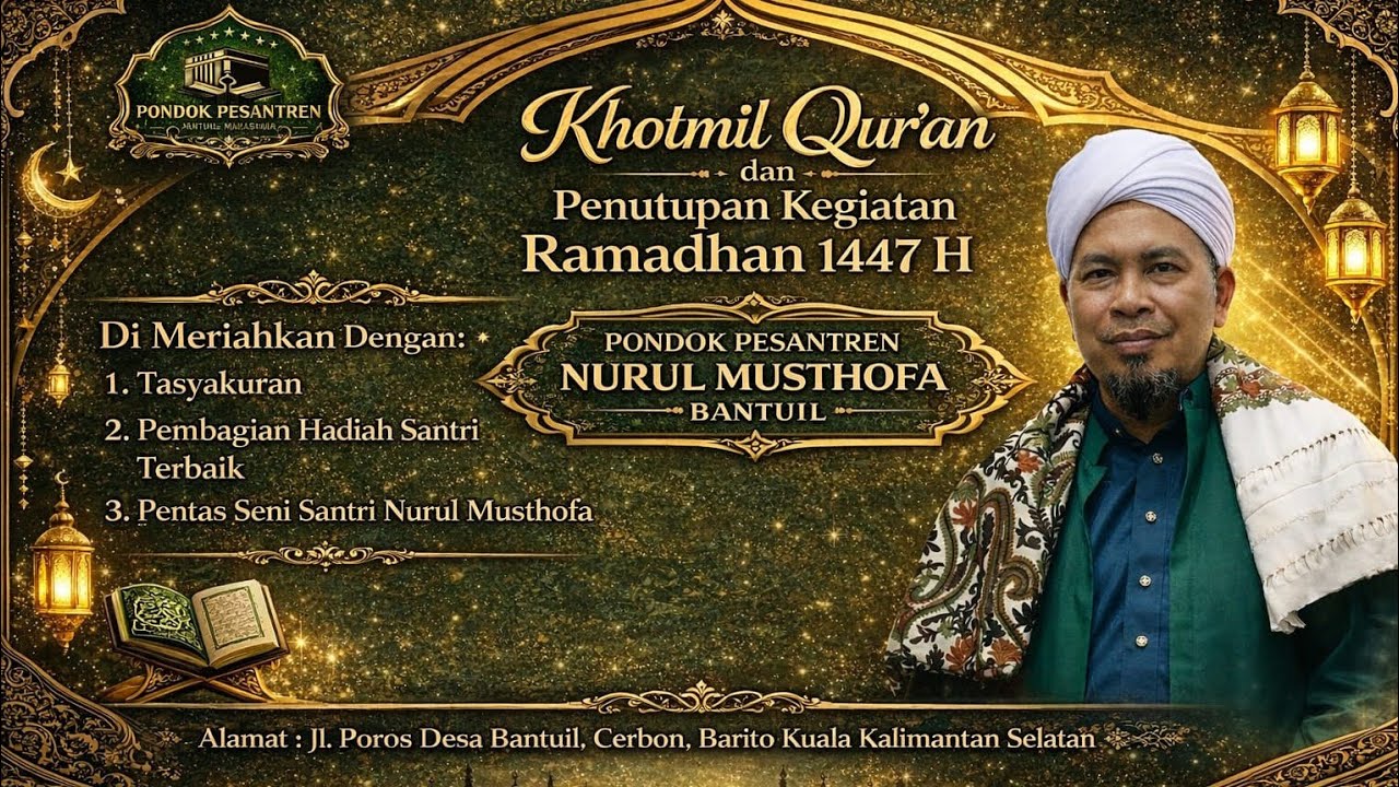 KHOTMIL QUR'AN DAN PENUTUPAN KEGIATAN RAMADHAN DI PONDOK PESANTREN NURUL MUSTHOFA