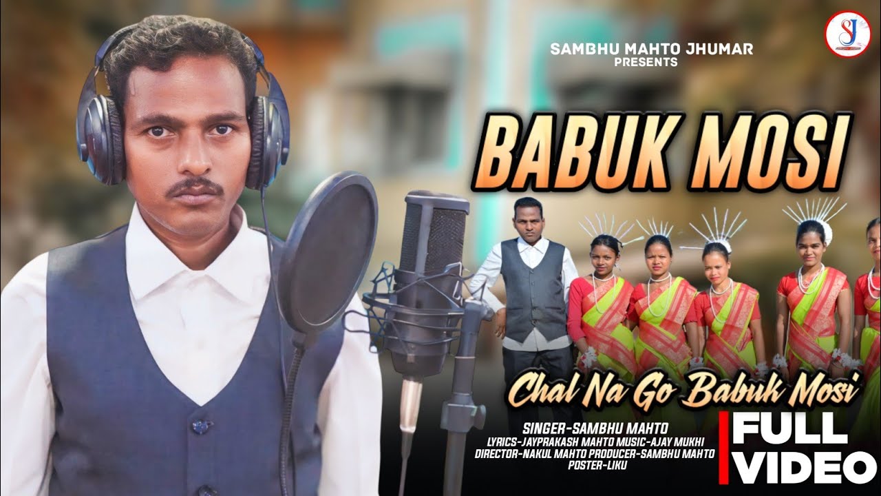 BABUK MOSI CHALNA GO BABUK MOSI SINGER - SAMBHU MAHATO 