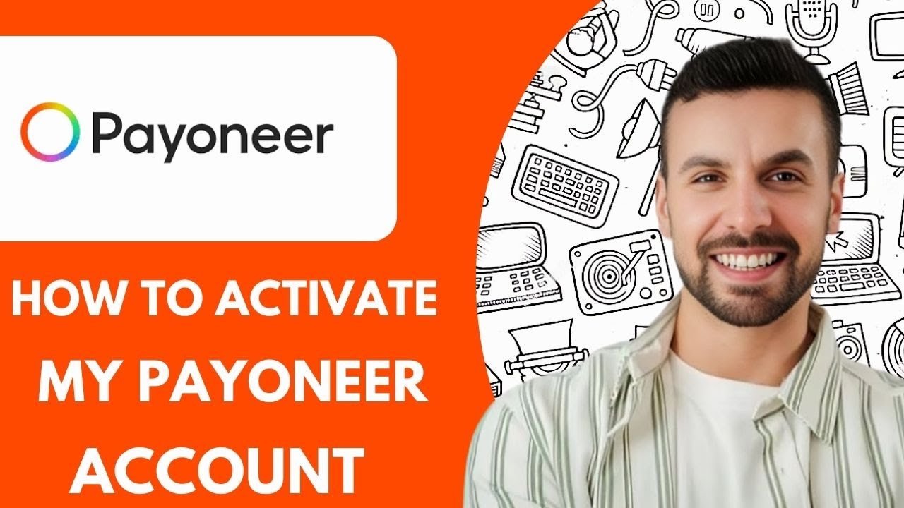 How To Activate My Payoneer Account - 2025 (Step by Step)