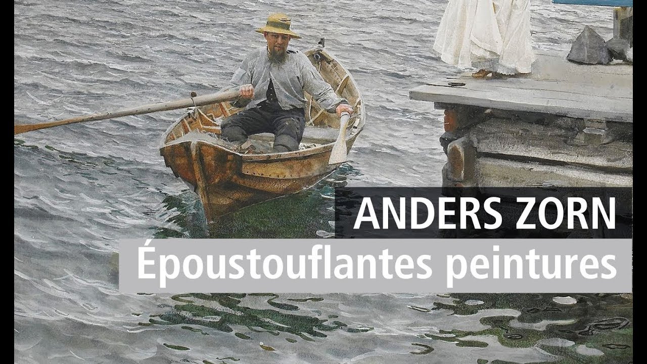 Anders Zorn, maître de la peinture suédoise, révélation au Petit Palais. Vidéo exposition YouTube
