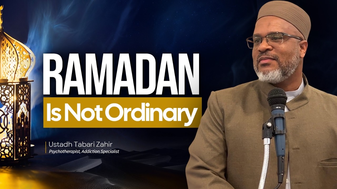 Ramadan Is a Special Time — Act Accordingly | Ustadh Tabari Zahir