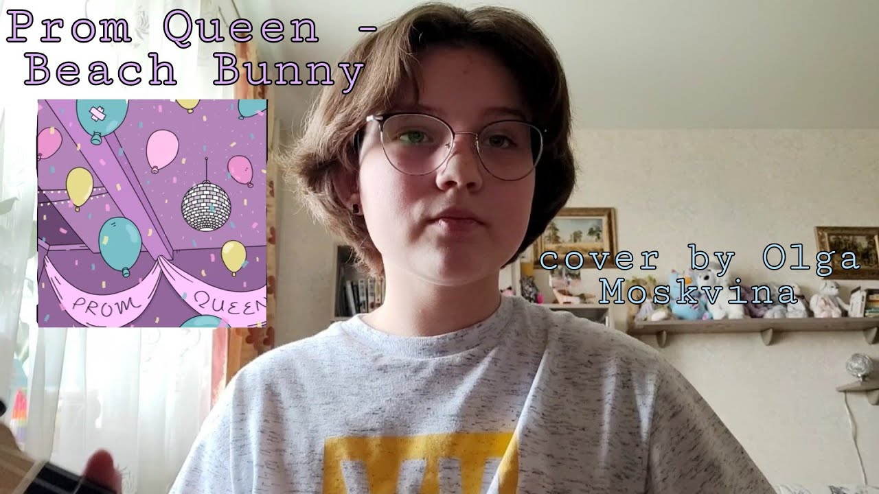 Prom Queen - Beach Bunny / cover by Olga Moskvina