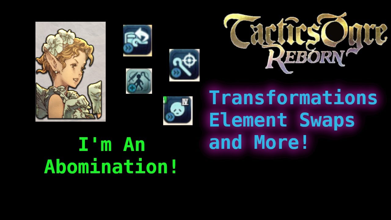 Tactics Ogre Reborn: Ogre Blade, Transformations and Class Swaps for Fun and Lasers