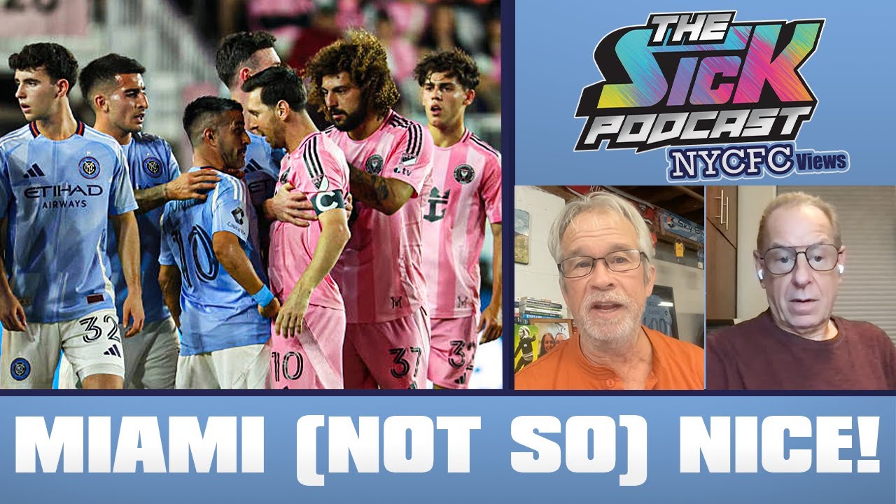 Miami (Not So) Nice! - NYCFC Views #129