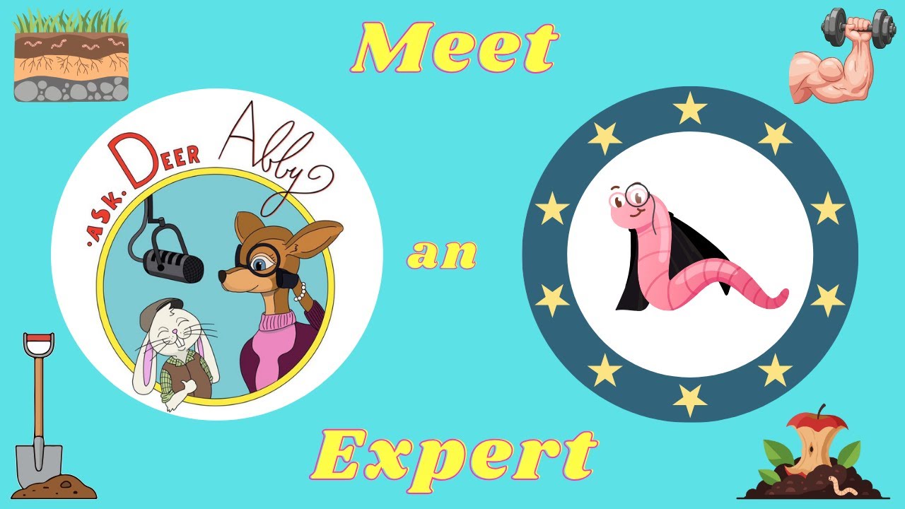 Meet An Animal Expert! | Earl Earthworm | Ask Deer Abby