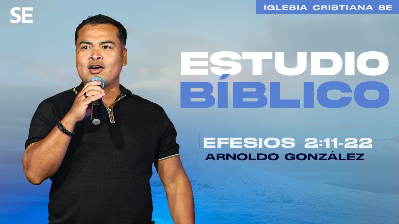 ✨ Estudio Bíblico: Efesios 2:11-22 | Arnoldo González | Iglesia Cristiana SE ✨