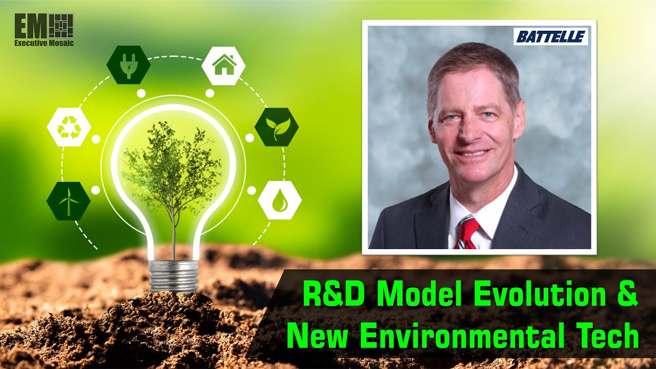 Battelle CEO Lou Von Thaer Discusses R&D Model Evolution, New Environmental Tech [e-session]