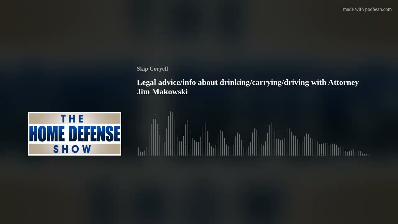Legal advice/info about drinking/carrying/driving with Attorney Jim Makowski