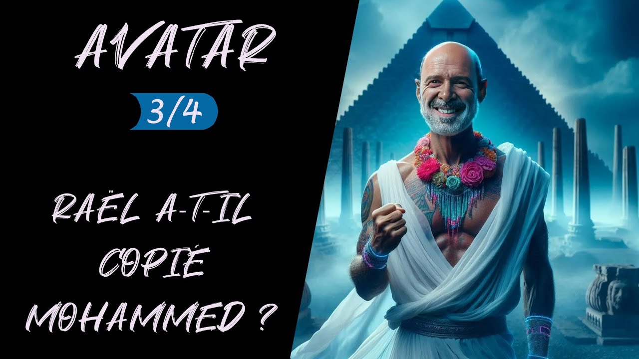 Avatar - 3/4 - Le Manuel du Gourou : Raël a-t-il copié Mahomet ?