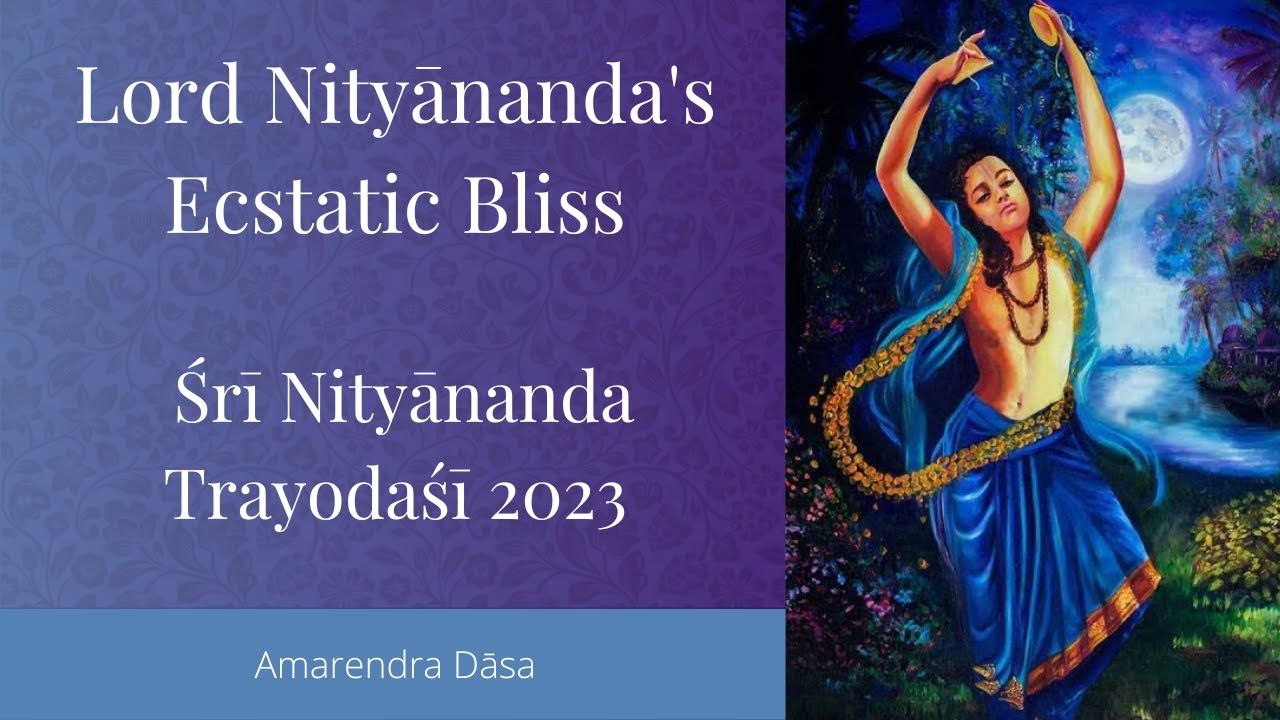 Lord Nityānanda's Ecstatic Bliss | Śrī Nityānanda Trayodaśī 2023 | Bhakti Sanga | Amarendra Dāsa