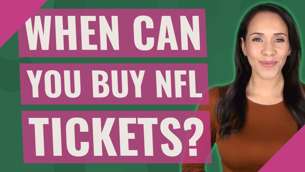 When can you buy NFL tickets?