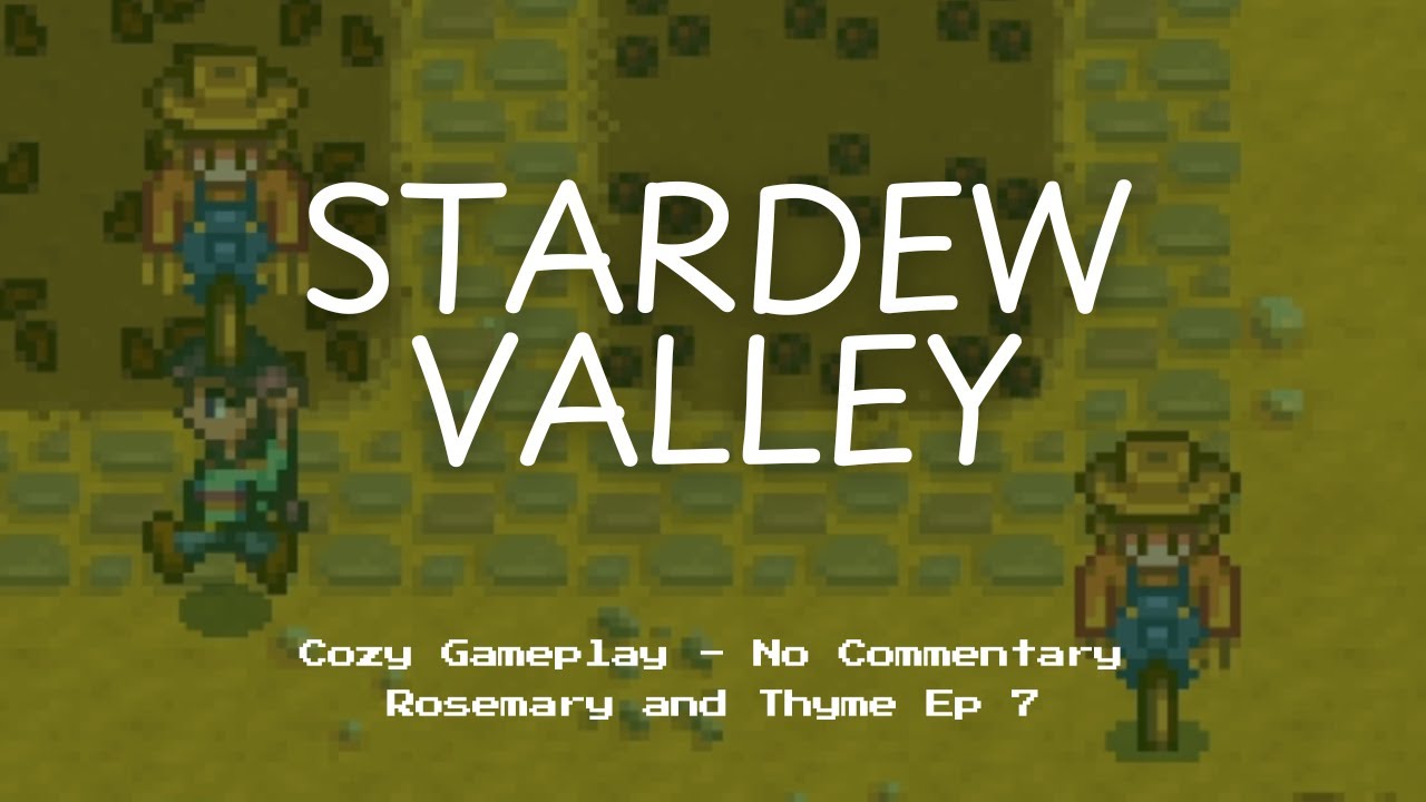 Stardew Valley Cozy Background Gameplay - No Commentary | Rosemary and Thyme Spring 1 Day 7